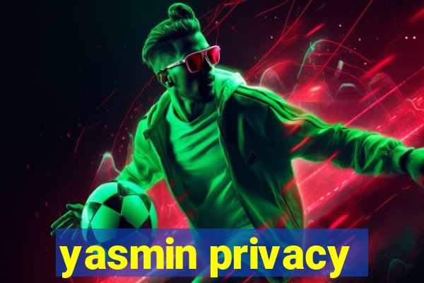 yasmin privacy